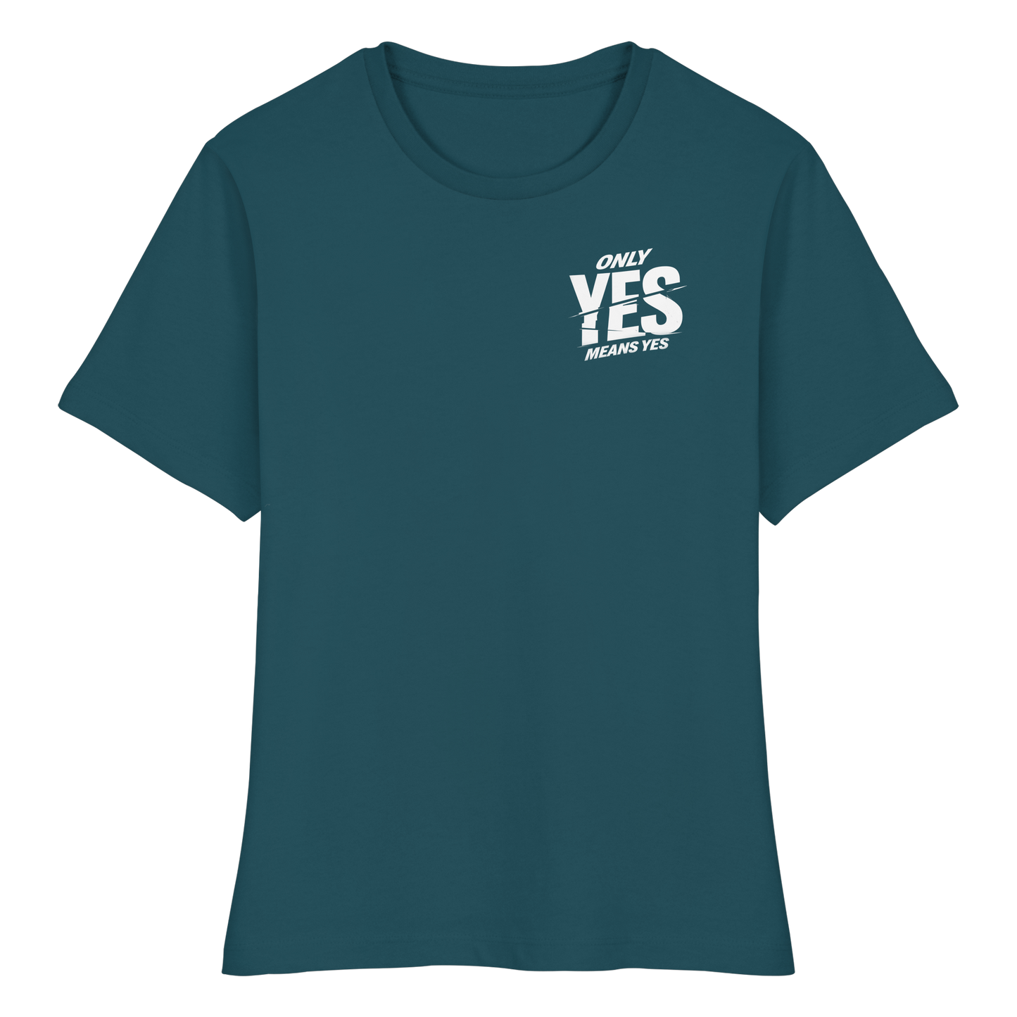 Only yes means yes (Weiß; kleiner Druck) - Tailliertes T-Shirt
