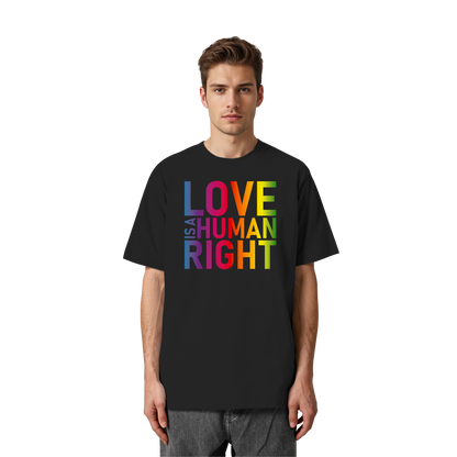 Love is a human right - Oversized T-Shirt
