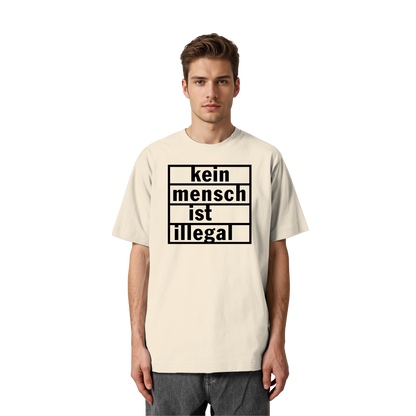 Kein Mensch ist illegal (Schwarz) - Oversized T-Shirt