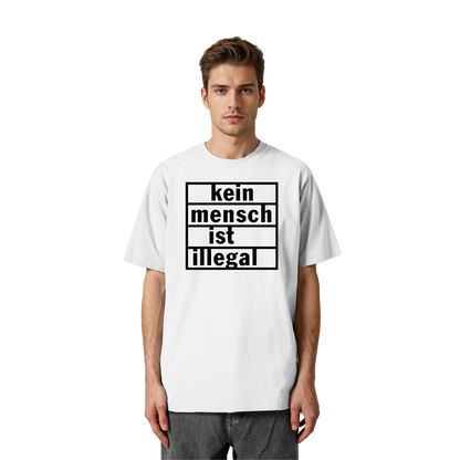 Kein Mensch ist illegal (Schwarz) - Oversized T-Shirt