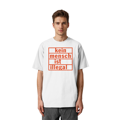 Kein Mensch ist illegal (Orange) - Oversized T-Shirt
