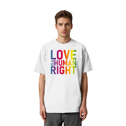 Love is a human right - Oversized T-Shirt