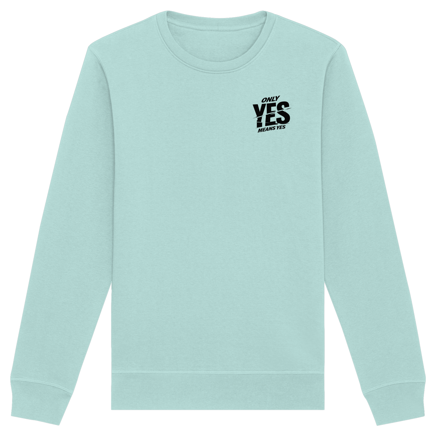 Only yes means yes (Schwarz; kleiner Druck) - Sweatshirt