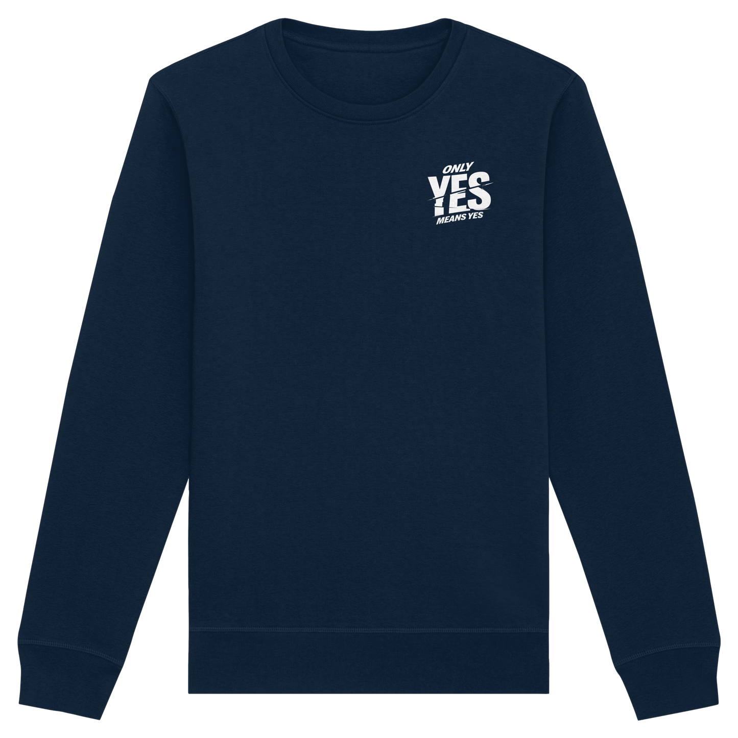 Only yes means yes (Weiß; kleiner Druck) - Sweatshirt