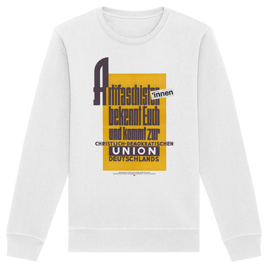 Antifaschist*innen, bekennt Euch und kommt zur CDU - Sweatshirt