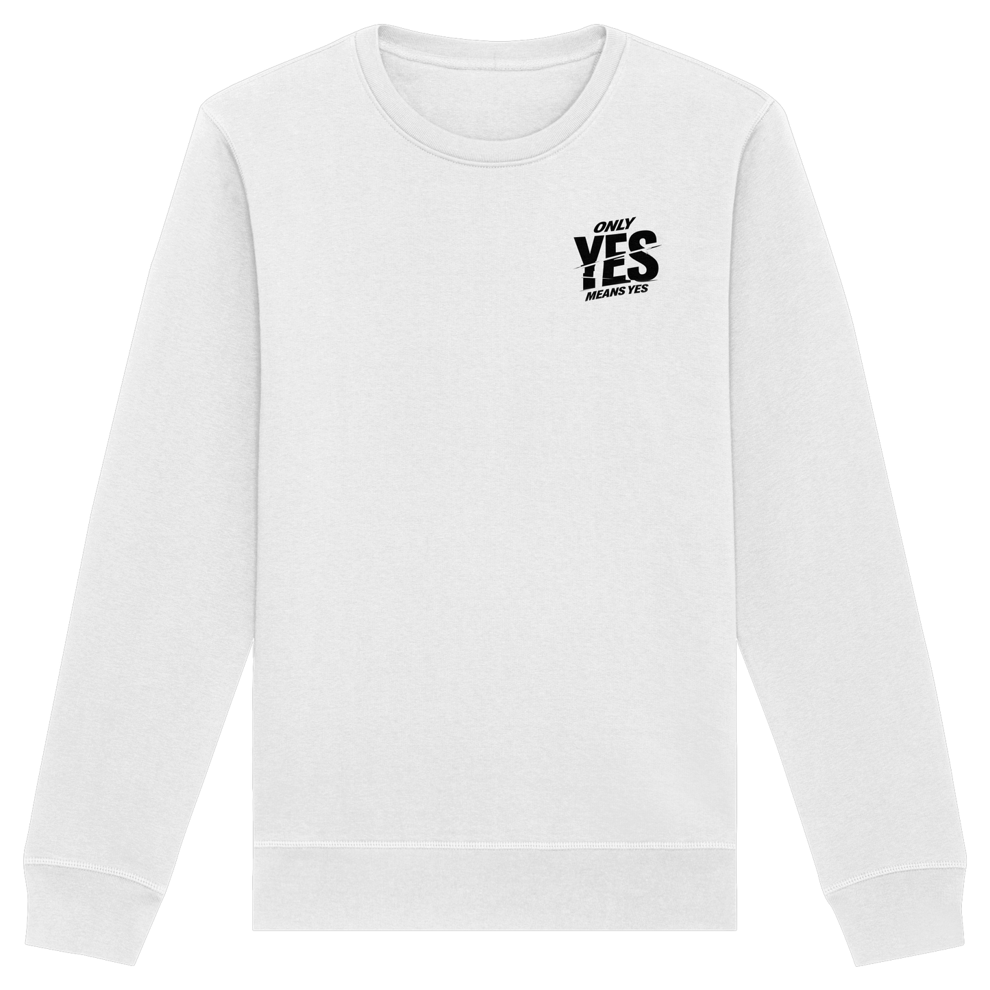 Only yes means yes (Schwarz; kleiner Druck) - Sweatshirt