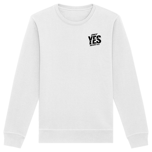 Only yes means yes (Schwarz; kleiner Druck) - Sweatshirt