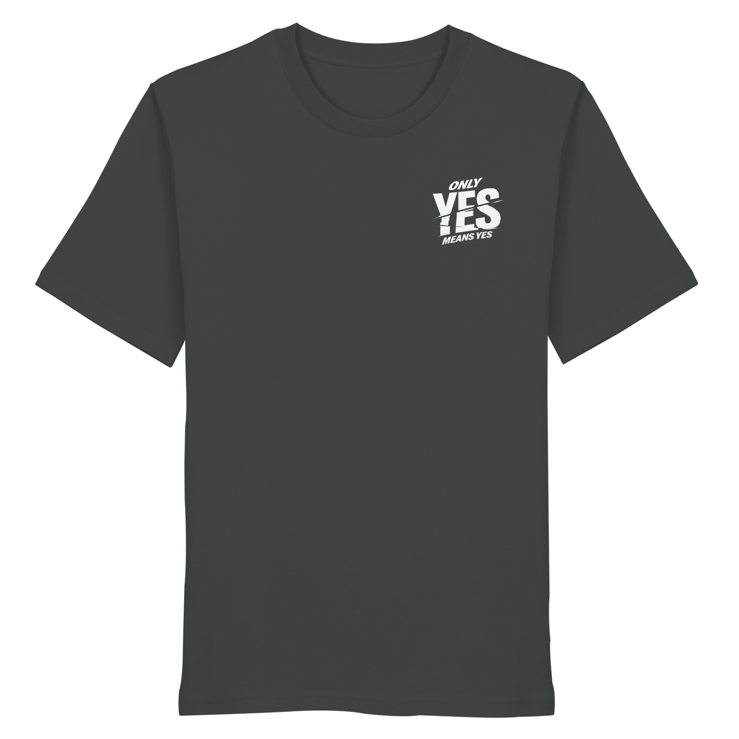 Only yes means yes (Weiß; kleiner Druck) - T-Shirt