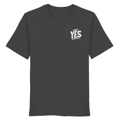 Only yes means yes (Weiß; kleiner Druck) - T-Shirt