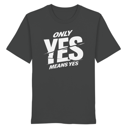 Only yes means yes (Weiß) - T-Shirt