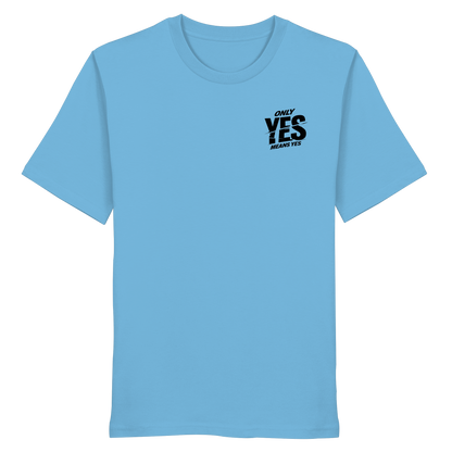 Only yes means yes (Schwarz; kleiner Druck) - T-Shirt