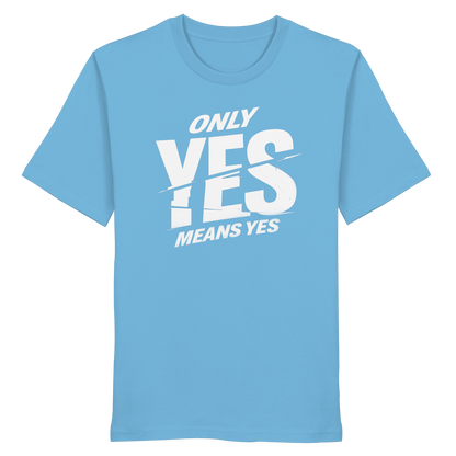 Only yes means yes (Weiß) - T-Shirt