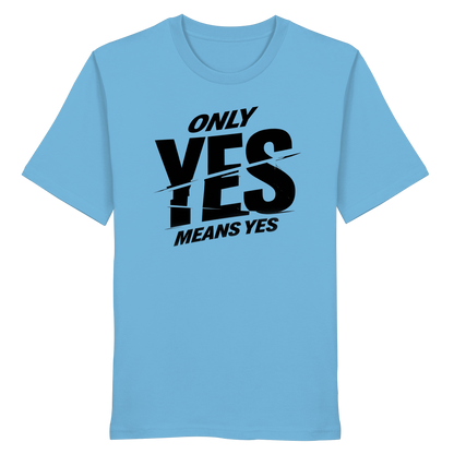 Only yes means yes (Schwarz) - T-Shirt