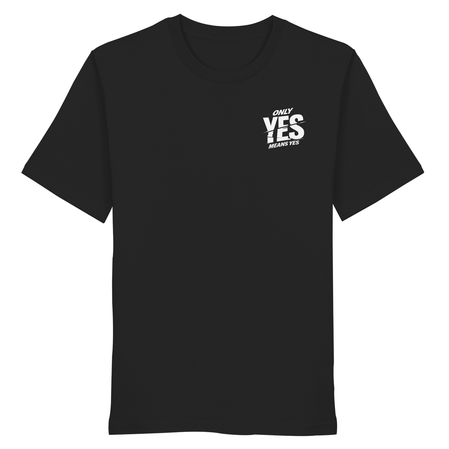 Only yes means yes (Weiß; kleiner Druck) - T-Shirt