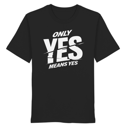 Only yes means yes (Weiß) - T-Shirt