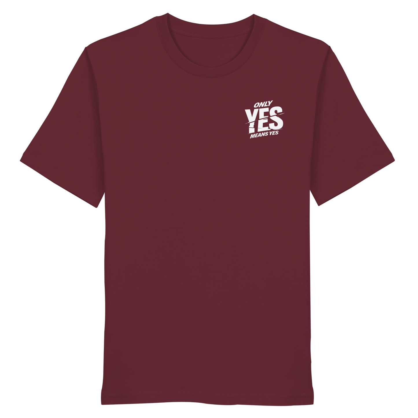Only yes means yes (Weiß; kleiner Druck) - T-Shirt