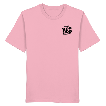 Only yes means yes (Schwarz; kleiner Druck) - T-Shirt