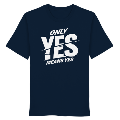Only yes means yes (Weiß) - T-Shirt