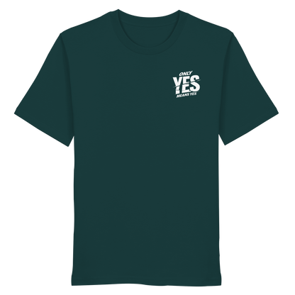 Only yes means yes (Weiß; kleiner Druck) - T-Shirt