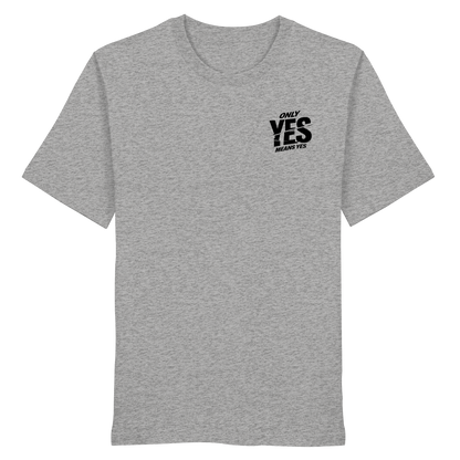 Only yes means yes (Schwarz; kleiner Druck) - T-Shirt