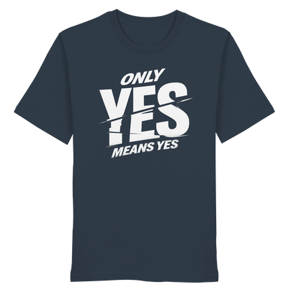 Only yes means yes (Weiß) - T-Shirt