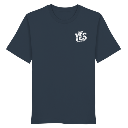 Only yes means yes (Weiß; kleiner Druck) - T-Shirt