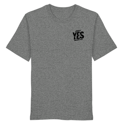 Only yes means yes (Schwarz; kleiner Druck) - T-Shirt