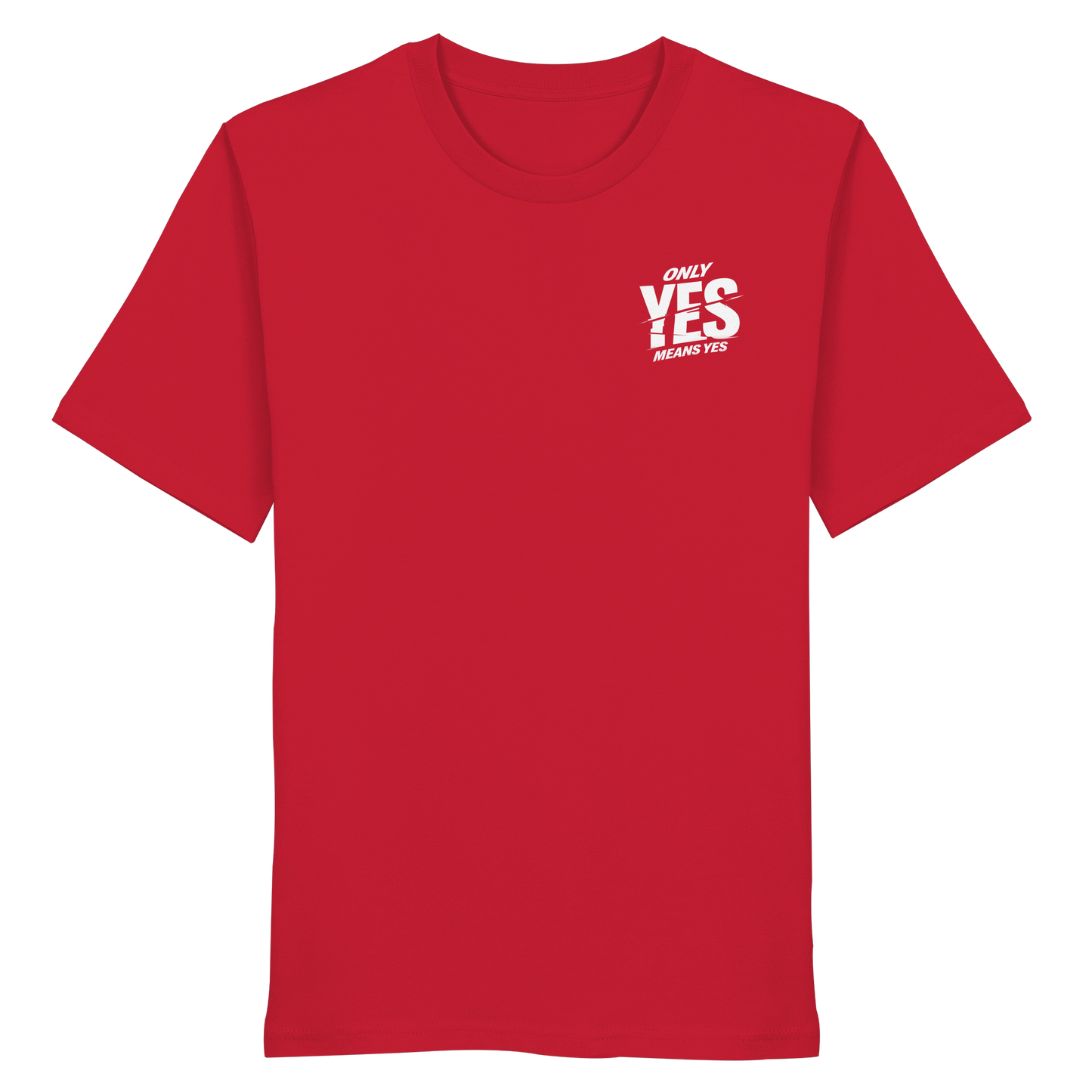 Only yes means yes (Weiß; kleiner Druck) - T-Shirt