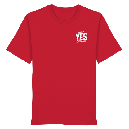 Only yes means yes (Weiß; kleiner Druck) - T-Shirt