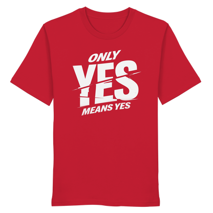 Only yes means yes (Weiß) - T-Shirt