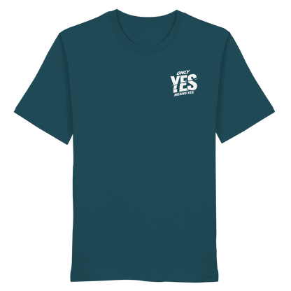 Only yes means yes (Weiß; kleiner Druck) - T-Shirt