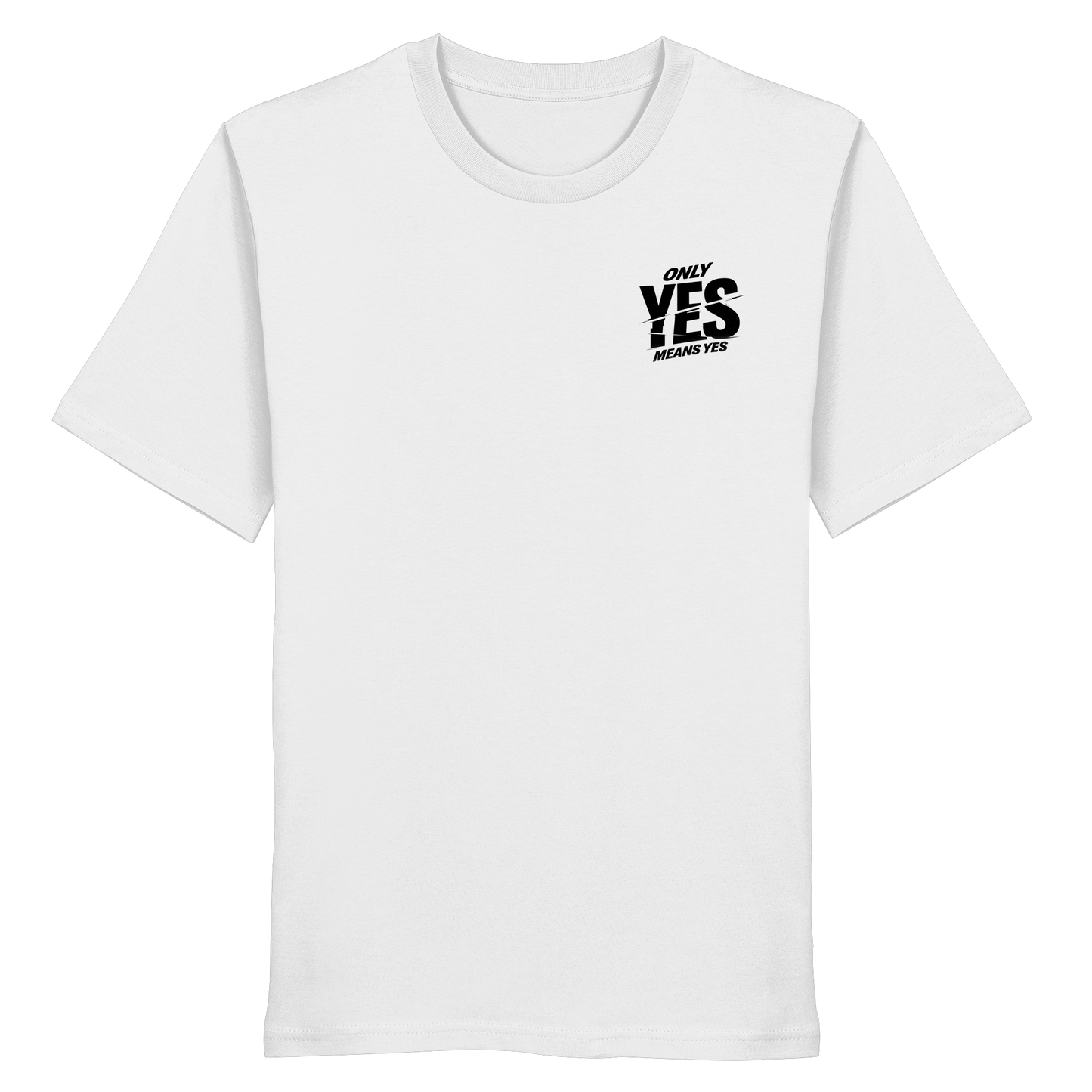Only yes means yes (Schwarz; kleiner Druck) - T-Shirt
