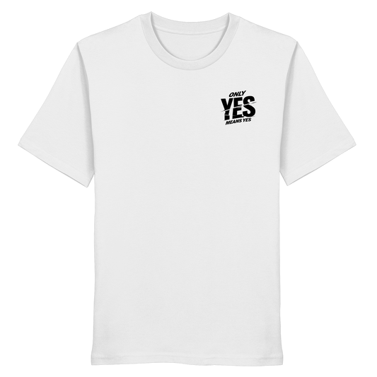 Only yes means yes (Schwarz; kleiner Druck) - T-Shirt