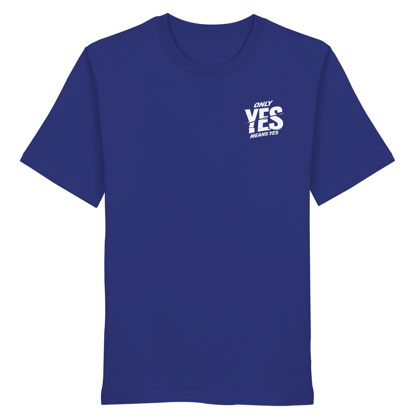 Only yes means yes (Weiß; kleiner Druck) - T-Shirt