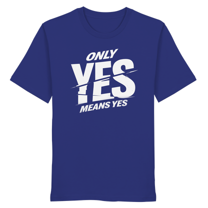 Only yes means yes (Weiß) - T-Shirt